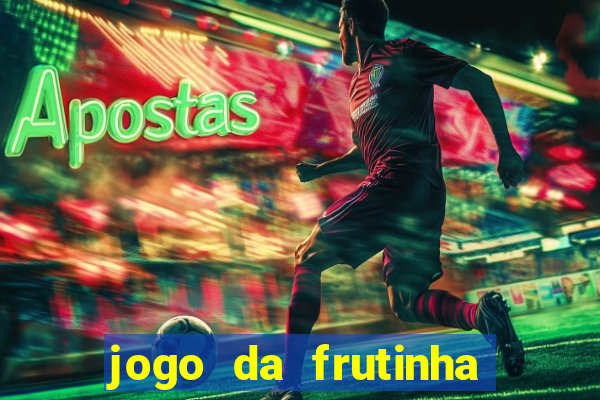 jogo da frutinha de ganhar dinheiro